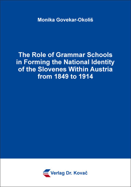 The Role of Grammar Schools in Forming the National Identity of the Slovenes Within Austria from 1849 to 1914