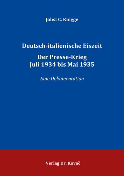 Deutsch-italienische Eiszeit. Der Presse-Krieg Juli 1934 bis Mai 1935