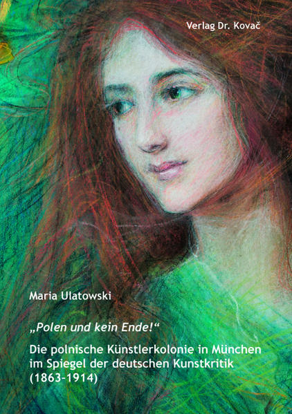 „Polen und kein Ende!“ Die polnische Künstlerkolonie in München im Spiegel der deutschen Kunstkritik (1863–1914)