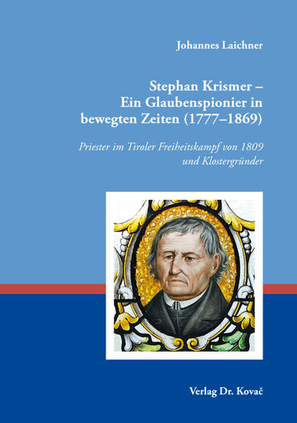 Stephan Krismer – Ein Glaubenspionier in bewegten Zeiten (1777–1869)