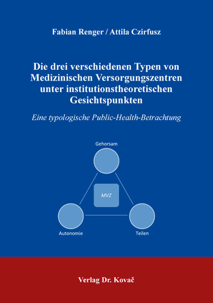 Die drei verschiedenen Typen von Medizinischen Versorgungszentren unter institutionstheoretischen Gesichtspunkten