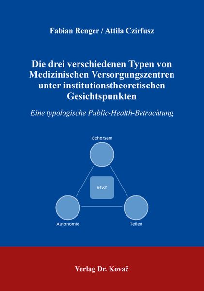 Die drei verschiedenen Typen von Medizinischen Versorgungszentren unter institutionstheoretischen Gesichtspunkten