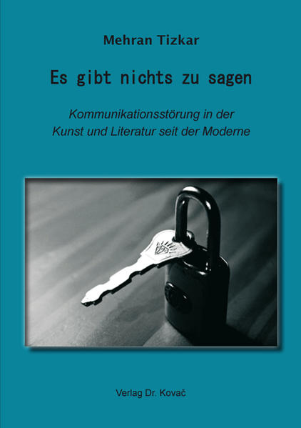 Es gibt nichts zu sagen – Kommunikationsstörung in der Kunst und Literatur seit der Moderne