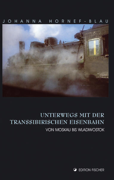 Unterwegs mit der Transsibirischen Eisenbahn
