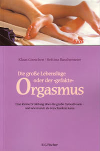 Die große Lebenslüge oder   der "gefakte" Orgasmus