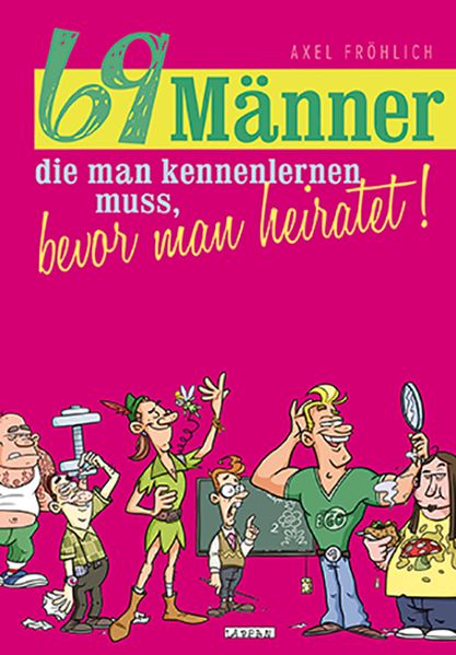 69 Männer, die man kennenlernen muss, bevor man heiratet!
