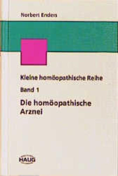 Kleine homöopathische Reihe / Die homöopathische Arznei