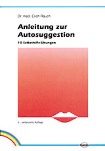 Autosuggestion und Heilung / Anleitung zur Autosuggestion