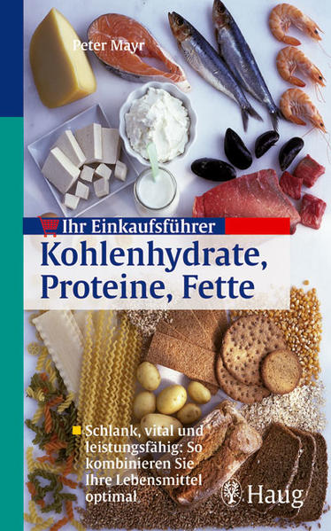 Ihr Einkaufsführer Kohlenhydrate, Proteine, Fette