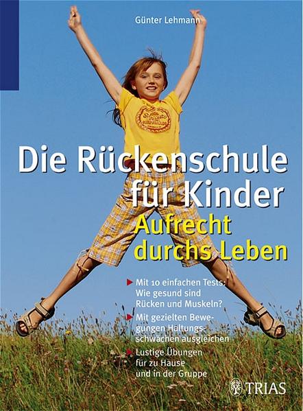 Die Rückenschule für Ihr Kind: Aufrecht durchs Leben