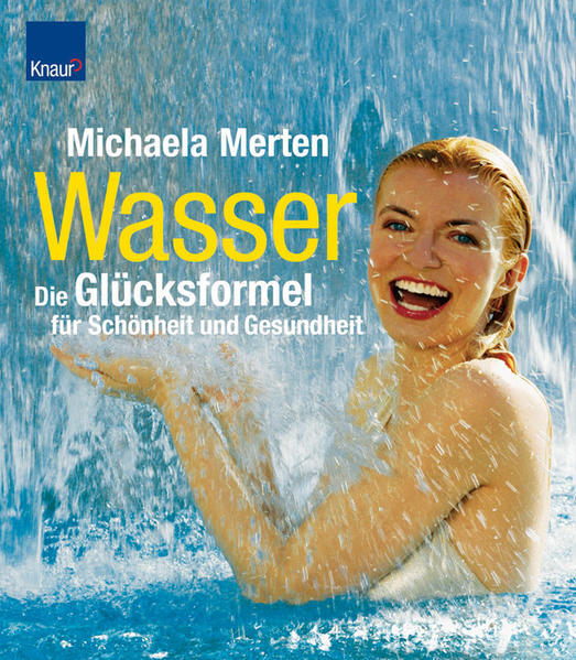 Wasser - die Glücksformel für Schönheit und Gesundheit