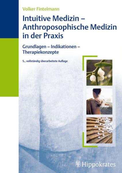 Intuitive Medizin - Anthroposophische Medizin in der Praxis