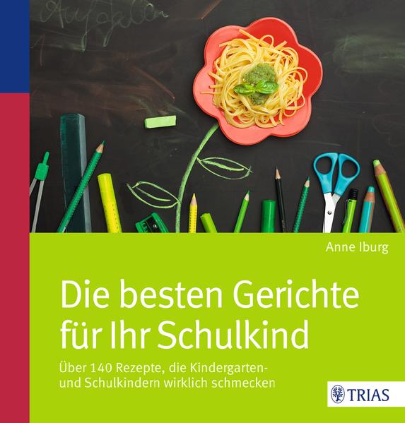Die besten Gerichte für Ihr Schulkind
