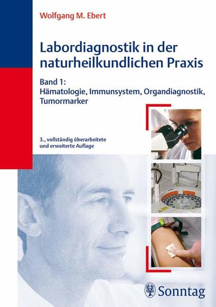 Labordiagnostik in der naturheilkundlichen Praxis, Bd.1:  Hämatologie, Immunsystem, Organdiagnostik, Tumormarker