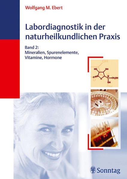 Labordiagnostik in der naturheilkundlichen Praxis, Bd. 2: Mineralien, Spurenelemente, Vitamine, Hormone