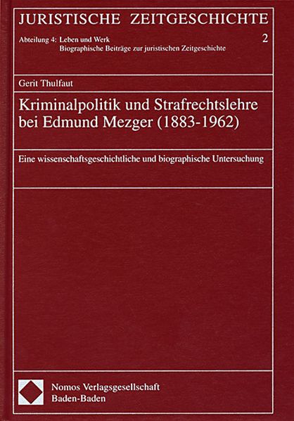 Kriminalpolitik und Strafrechtslehre bei Edmund Mezger (1883-1962)