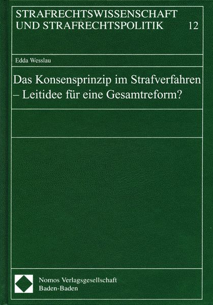 Das Konsensprinzip im Strafverfahren - Leitidee für eine Gesamtreform?