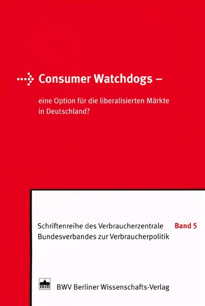 Consumer Watchdogs - eine Option für die liberalisierten Märkte in Deutschland?