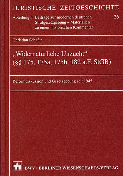 "Widernatürliche Unzucht" (§§ 175, 175a, 175b, 182 a.F. StGB)