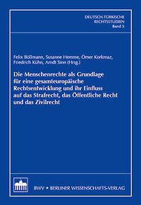 Die Menschenrechte als Grundlage für eine gesamteuropäische Rechtsentwicklung und ihr Einfluss auf das Strafrecht, das Öffentliche Recht und das Zivilrecht