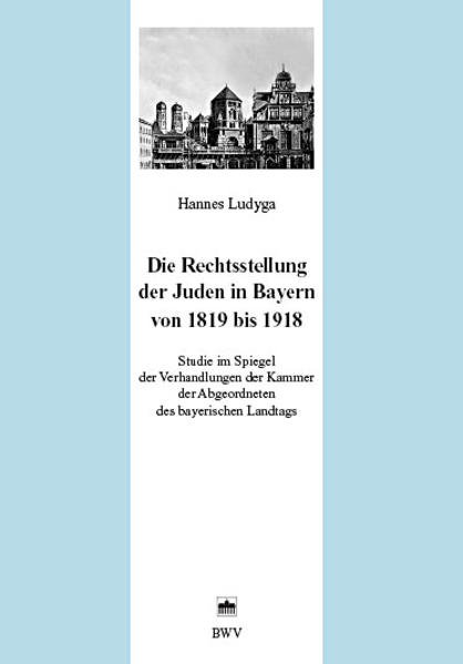 Die Rechtsstellung der Juden in Bayern von 1819 bis 1918