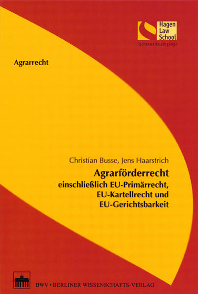 Agrarförderrecht einschließlich EU-Primärrecht, EU-Kartellrecht und EU-Gerichtsbarkeit