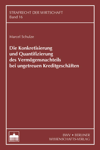 Die Konkretisierung und Quantifizierung des Vermögensnachteils bei ungetreuen Kreditgeschäften