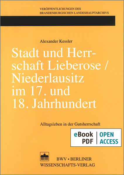 Stadt und Herrschaft Lieberose/Niederlausitz im 17. und 18. Jahrhundert