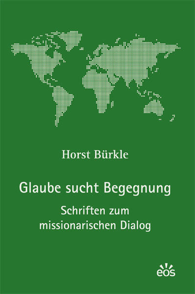 Glaube sucht Begegnung - Schriften zum missionarischen Dialog