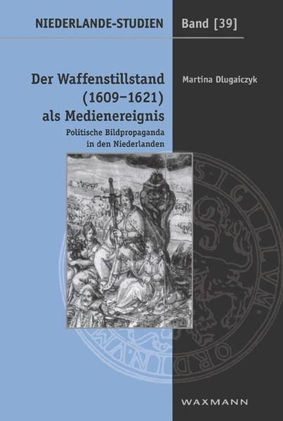 Der Waffenstillstand (1609-1621) als Medienereignis