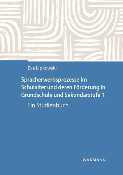 Spracherwerbsprozesse im Schulalter und deren Förderung in Grundschule und Sekundarstufe I