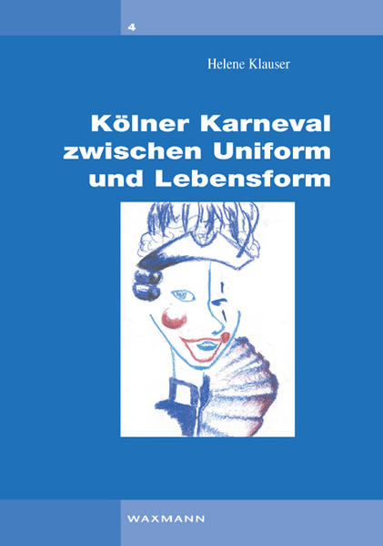 Kölner Karneval zwischen Uniform und Lebensform