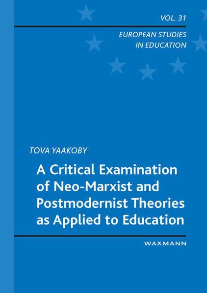 A Critical Examination of Neo-Marxist and Postmodernist Theories as Applied to Education