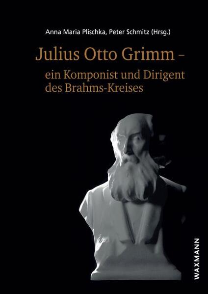 Julius Otto Grimm – ein Komponist und Dirigent des Brahms-Kreises