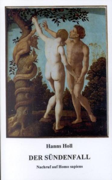 Der Sündenfall - Nachruf auf Homo sapiens