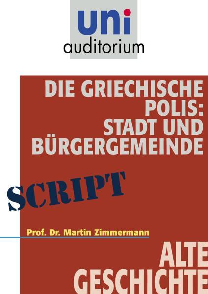Die griechische Polis: Stadt und Bürgergemeinde