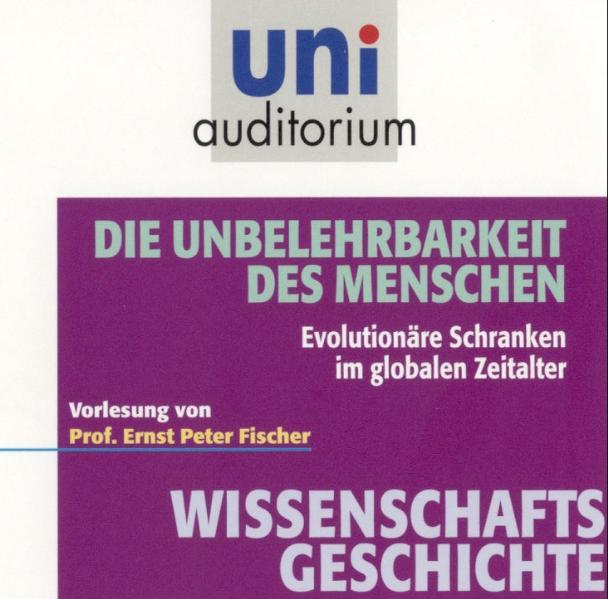 Die Unbelehrbarkeit des Menschen - Evolutionäre Schranken im globalen Zeitalter