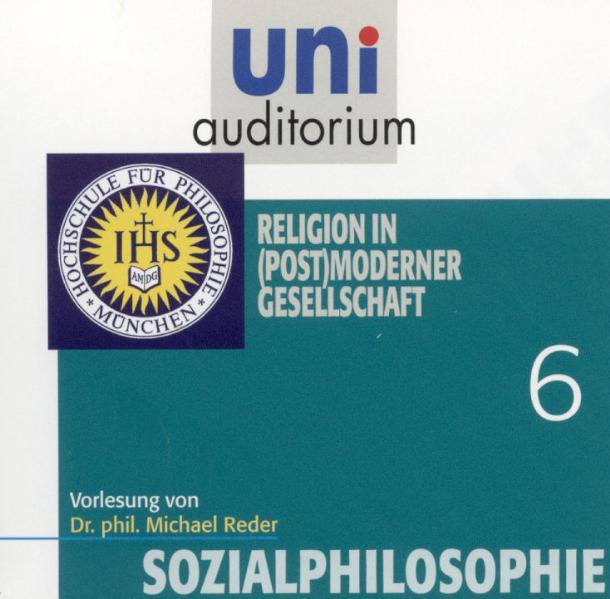 Sozialphilosophie, Teil 6: Religion in (post)moderner Gesellschaft