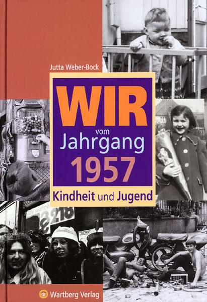 Wir vom Jahrgang 1957 - Kindheit und Jugend
