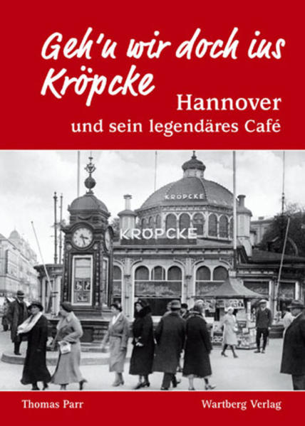 Geh'n wir doch ins Kröpcke - Hannover und sein legendäres Café