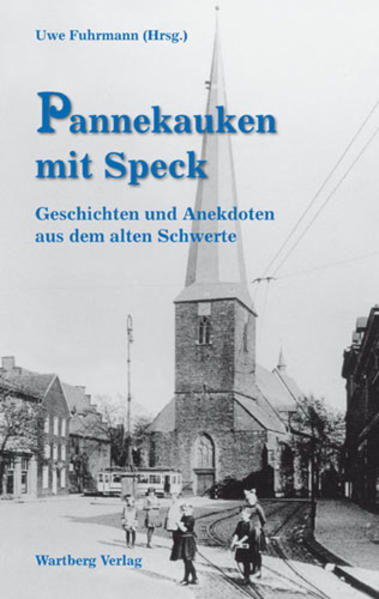 Pannekauken mit Speck - Geschichten und Anekdoten aus dem alten Schwerte