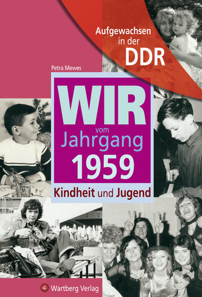 Aufgewachsen in der DDR - Wir vom Jahrgang 1959 - Kindheit und Jugend