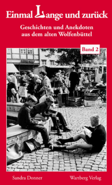 Einmal Lange und zurück - Geschichten und Anekdoten aus dem alten Wolfenbüttel, Band 2
