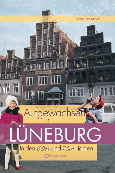 Aufgewachsen in Lüneburg in den 60er & 70er Jahren