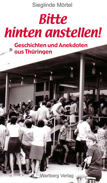 Bitte hinten anstellen - Geschichten und Anekdoten aus Thüringen