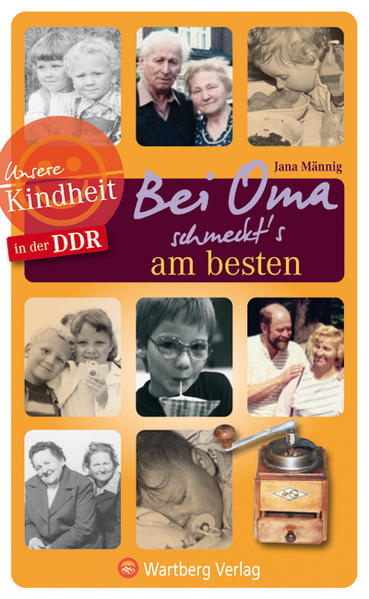 Bei Oma schmeckt's am besten - Unsere Kindheit in der DDR