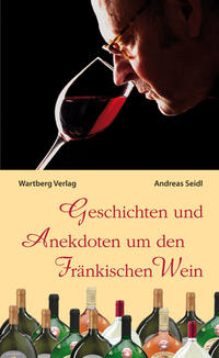 Geschichten und Anekdoten vom Fränkischen Wein