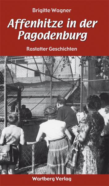 Affenhitze in der Pagodenburg - Rastatter Geschichten