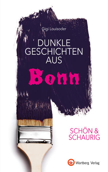 SCHÖN & SCHAURIG - Dunkle Geschichten aus Bonn
