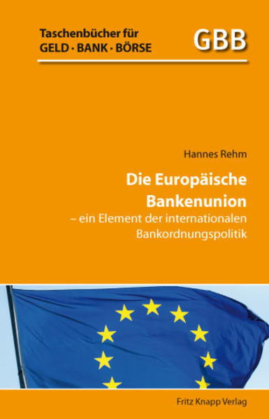 Die Europäische Bankenunion – ein Element der internationalen Bankordnungspolitik
